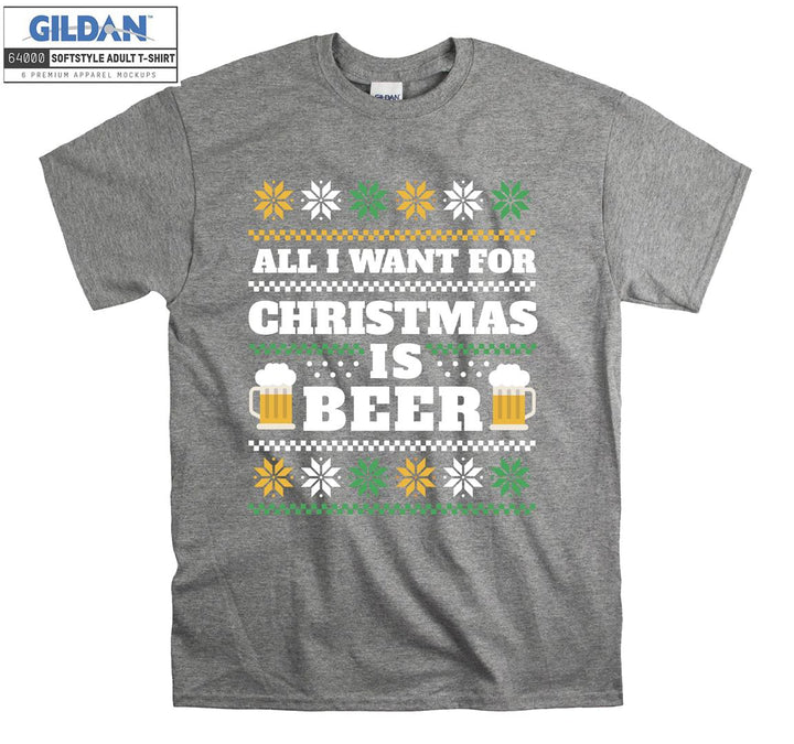 All i want for christmas is beer  T-shirt