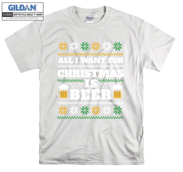 All i want for christmas is beer  T-shirt