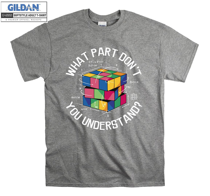 What part don't you understand T-shirt