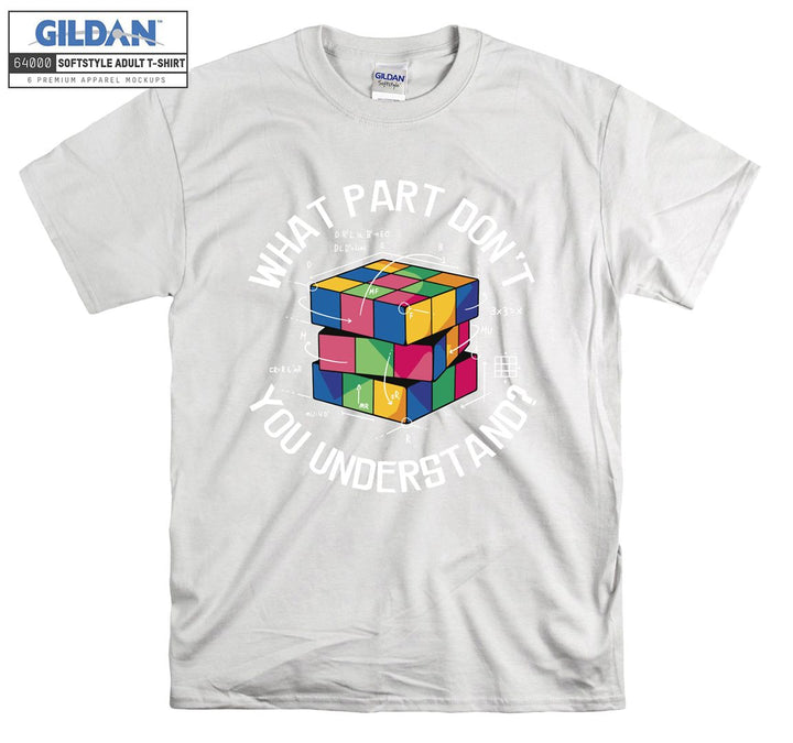 What part don't you understand T-shirt