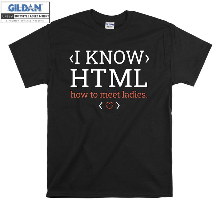 I know html how to meet ladies funny figure T-shirt