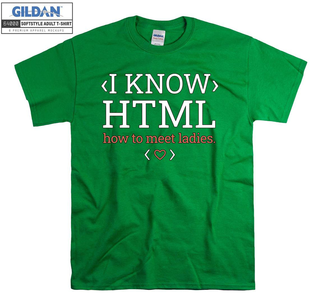 I know html how to meet ladies funny figure T-shirt