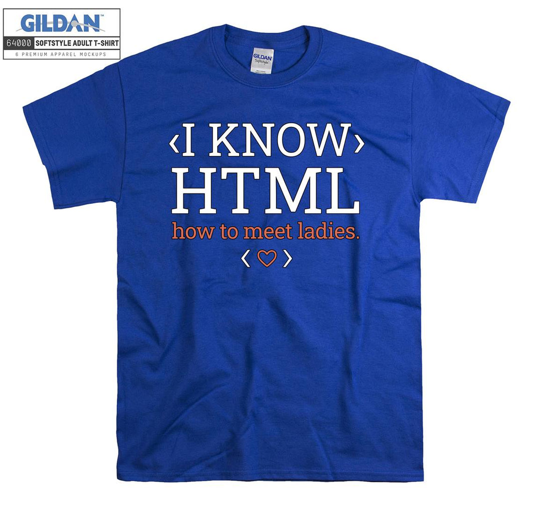 I know html how to meet ladies funny figure T-shirt