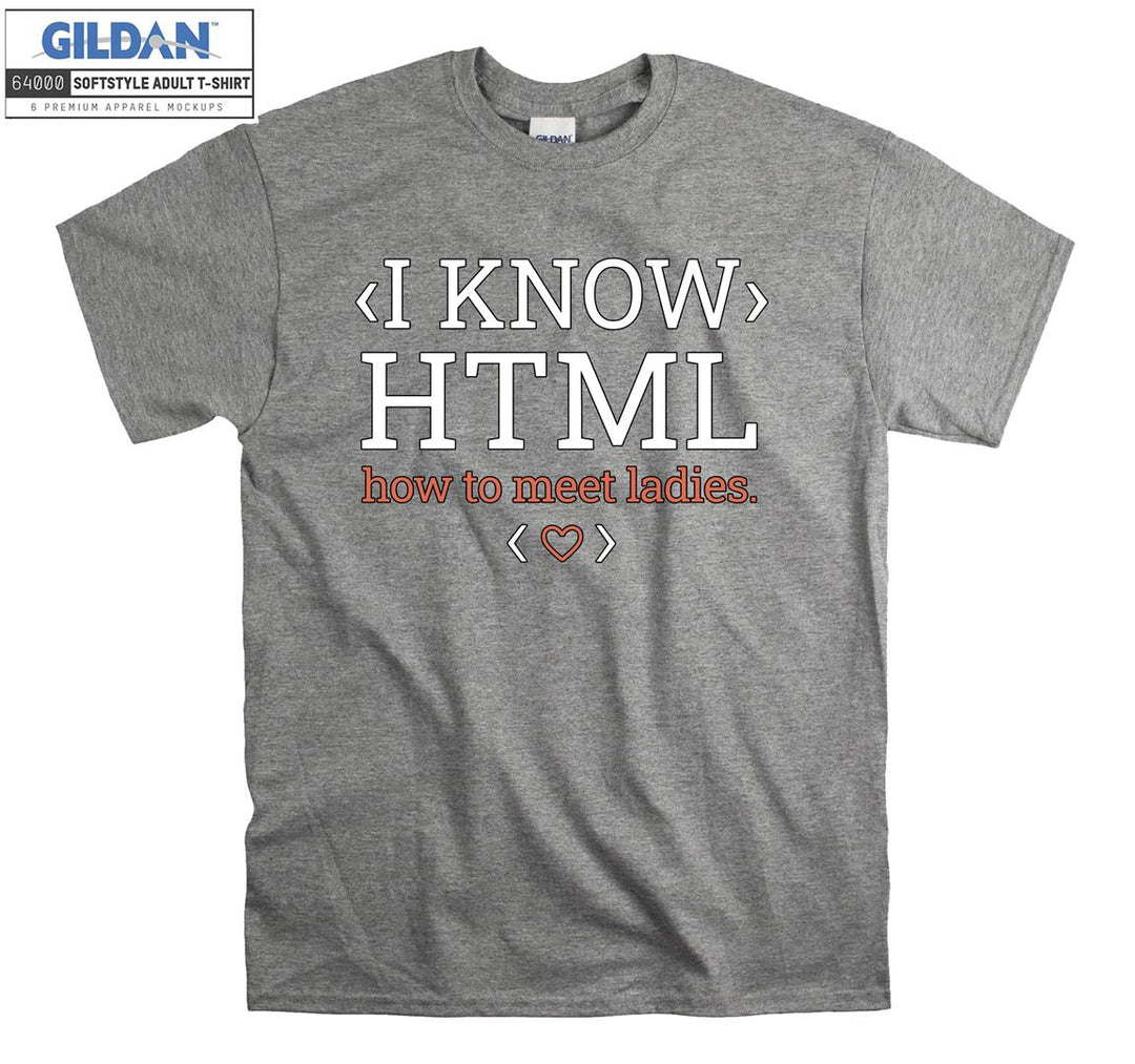 I know html how to meet ladies funny figure T-shirt