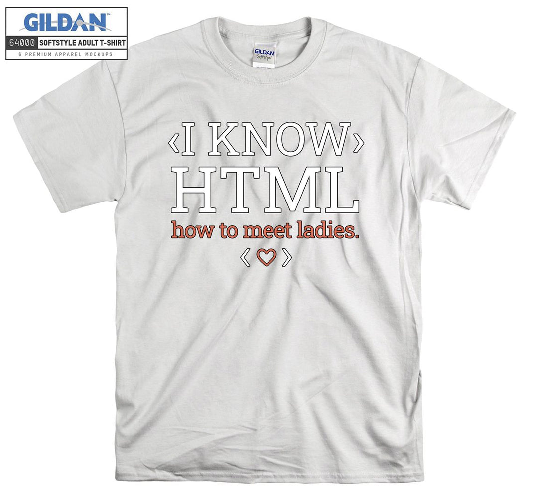 I know html how to meet ladies funny figure T-shirt