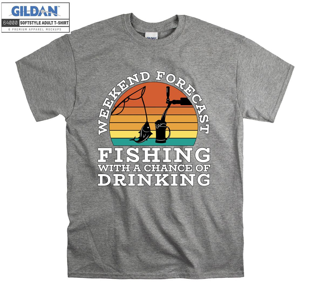 Weekend forecast fishing with a chance of drinking T-shirt