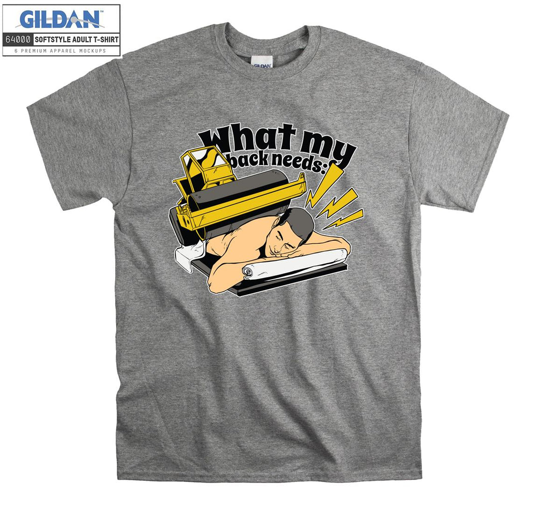 What my back needs: funny figure T-shirt