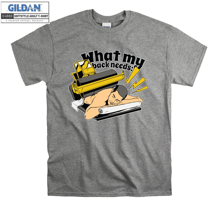 What my back needs: funny figure T-shirt