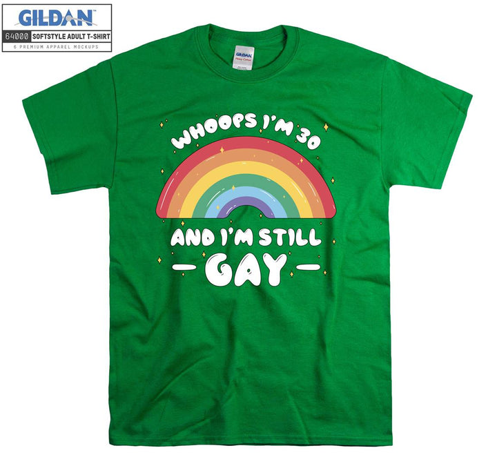 Lgbt Whoops I'm 30 and I'm Still Gay T-shirt