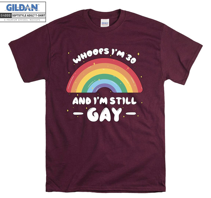 Lgbt Whoops I'm 30 and I'm Still Gay T-shirt