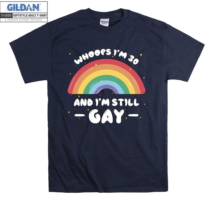 Lgbt Whoops I'm 30 and I'm Still Gay T-shirt