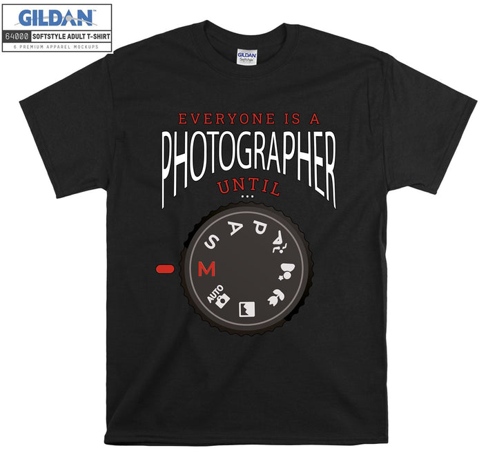 Everyone is a photographer until T-shirt