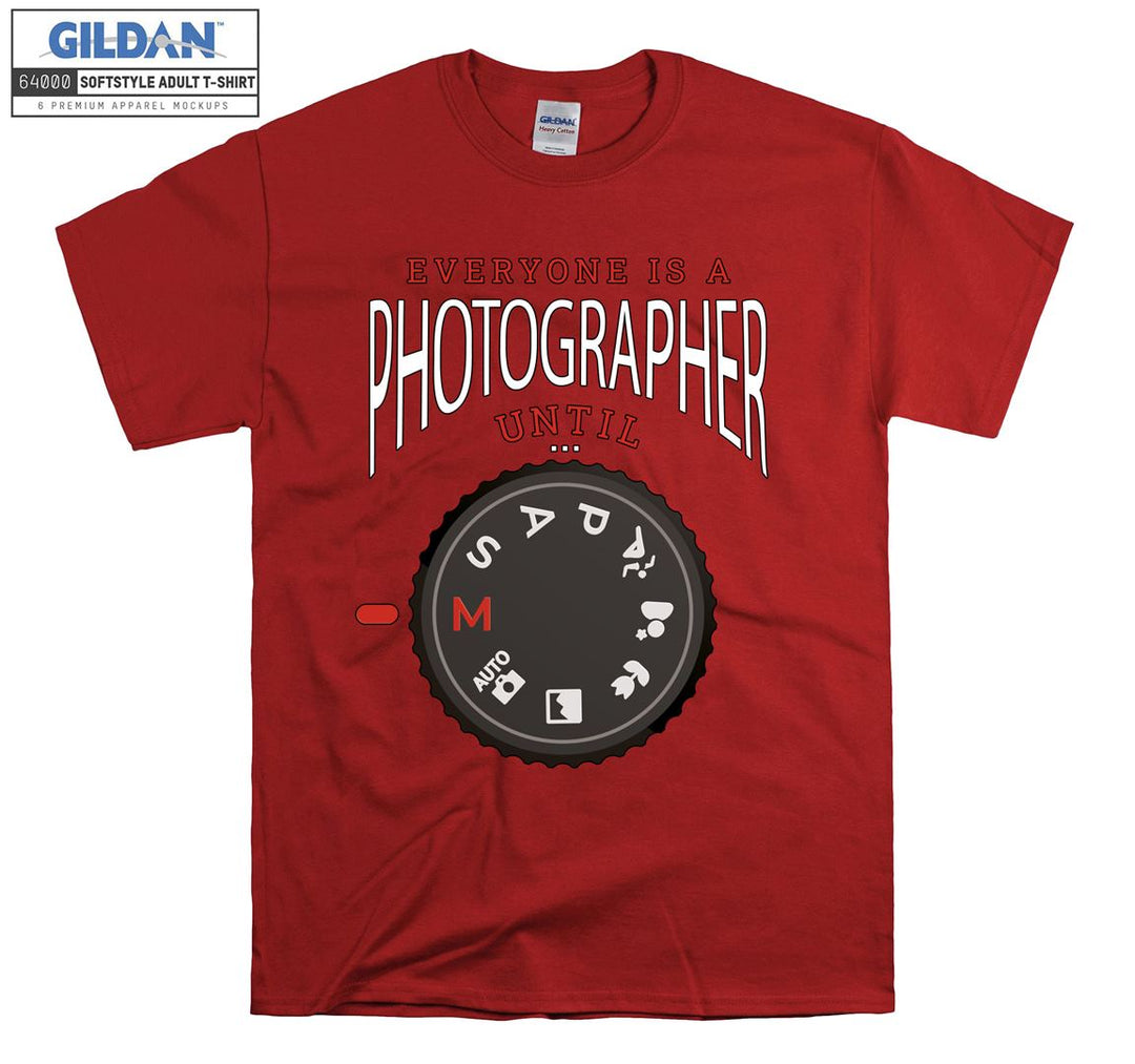 Everyone is a photographer until T-shirt