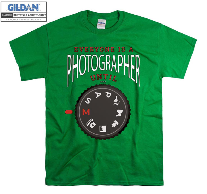 Everyone is a photographer until T-shirt