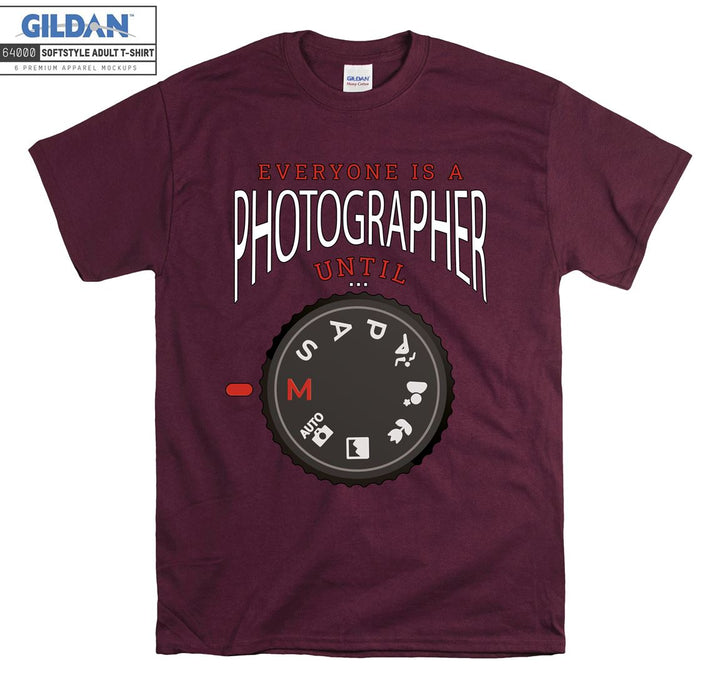 Everyone is a photographer until T-shirt