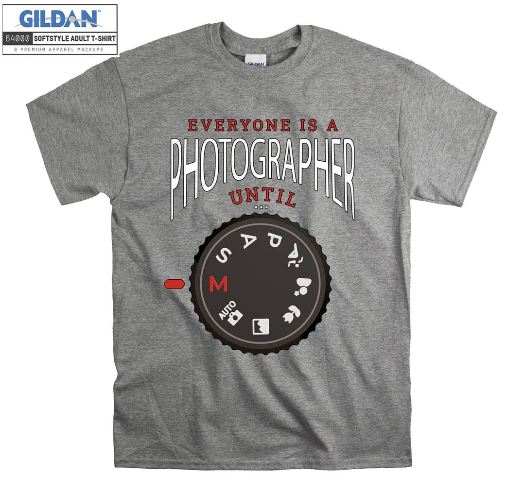 Everyone is a photographer until T-shirt