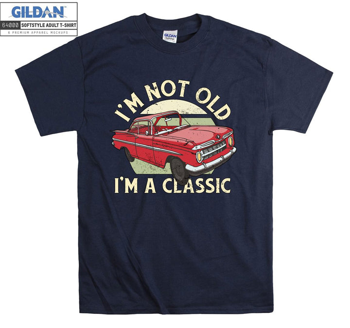 I'm Not Old I'm A Classic Car Figure T-shirt