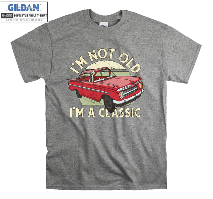 I'm Not Old I'm A Classic Car Figure T-shirt