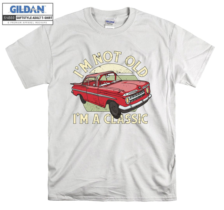 I'm Not Old I'm A Classic Car Figure T-shirt