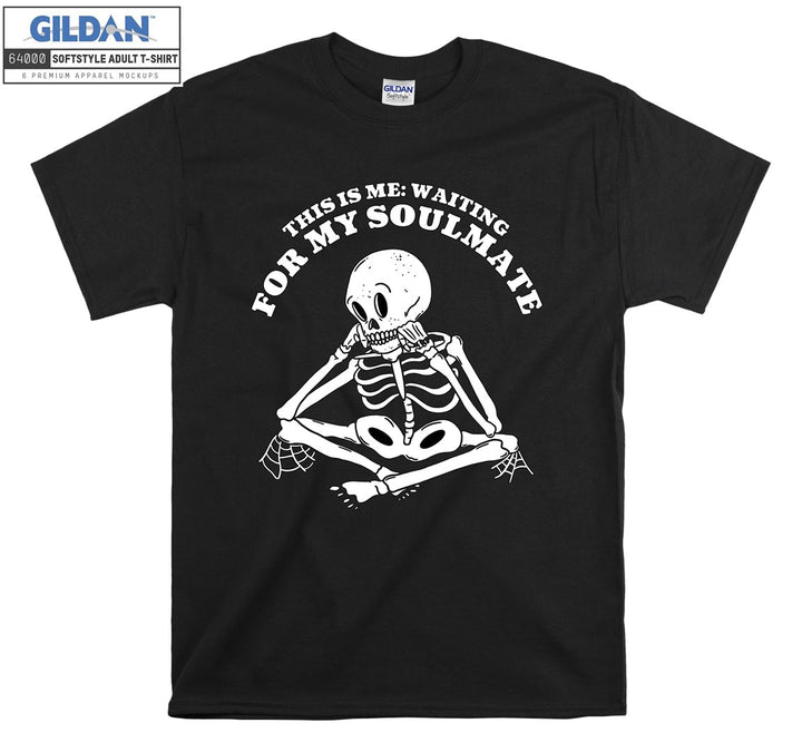 This is me: waiting for my soulmate skeleton T-shirt