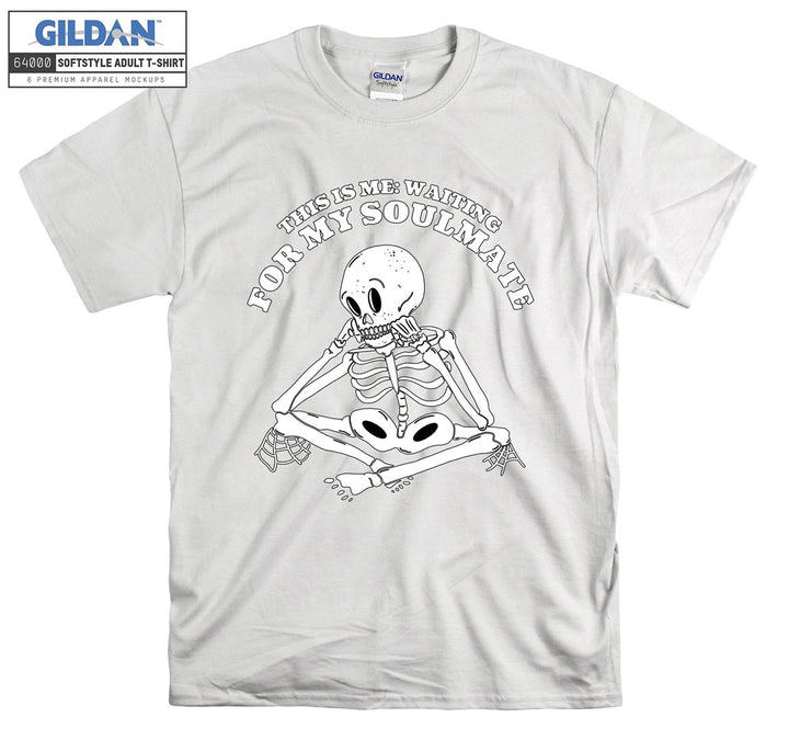 This is me: waiting for my soulmate skeleton T-shirt