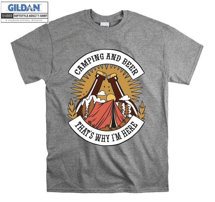 Camping And Beer That's Why I'm Here T-shirt
