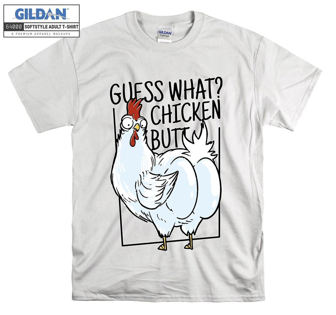 Guess what? Chicken butt funny figure T-shirt