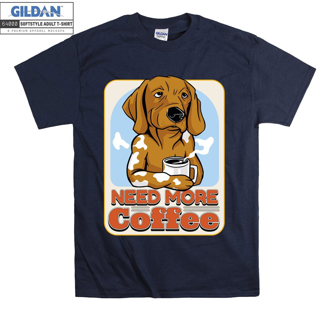 Cute dog need more coffee T-shirt