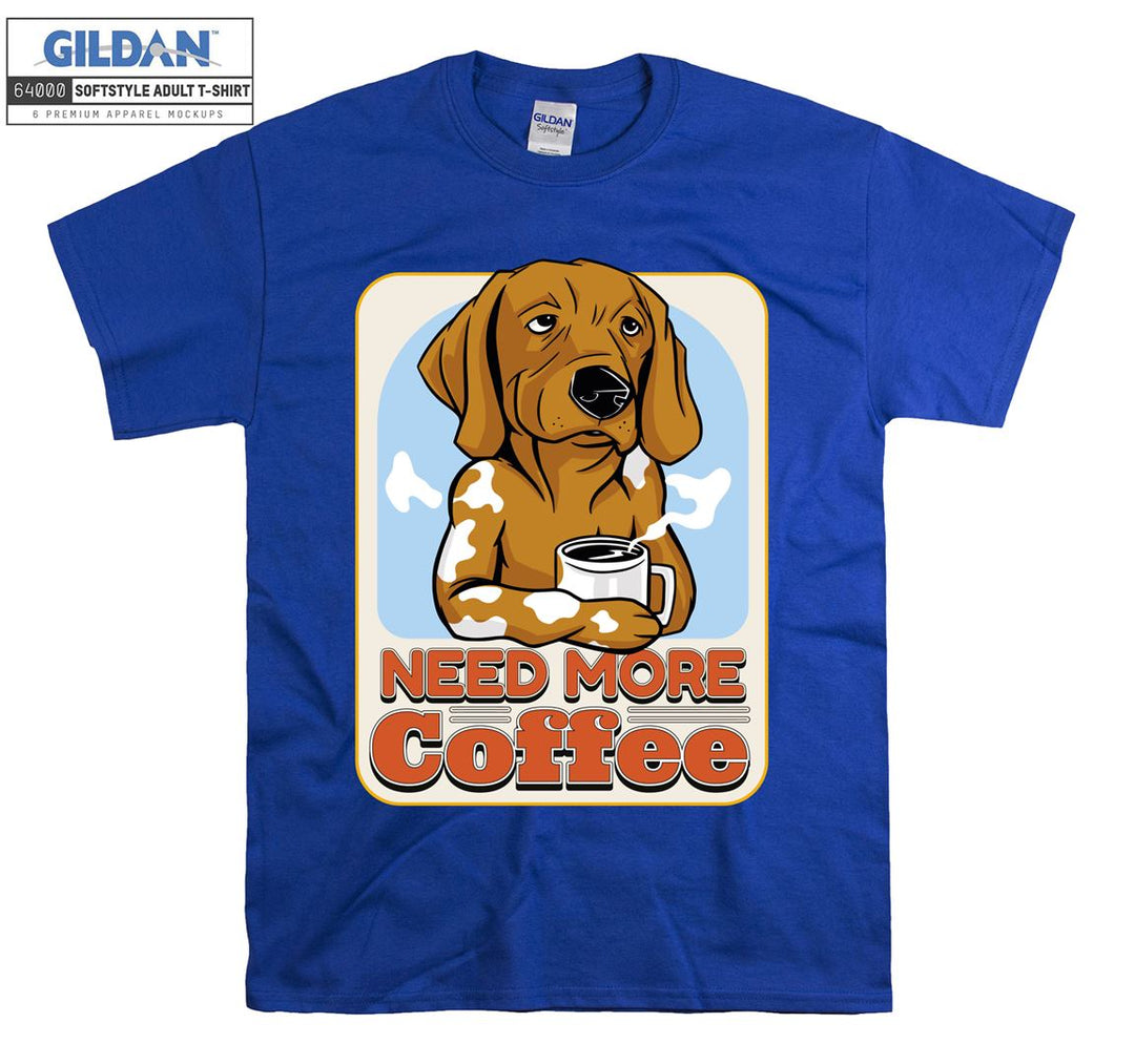 Cute dog need more coffee T-shirt