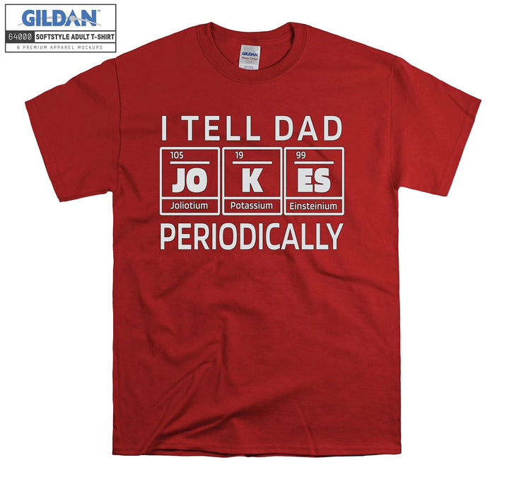 I tell dad periodically funny figure T-shirt