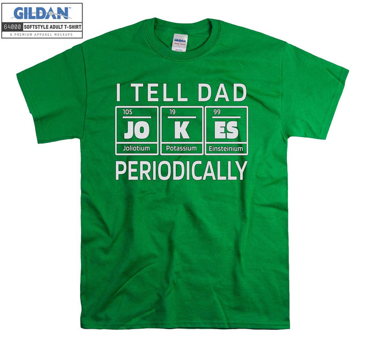 I tell dad periodically funny figure T-shirt