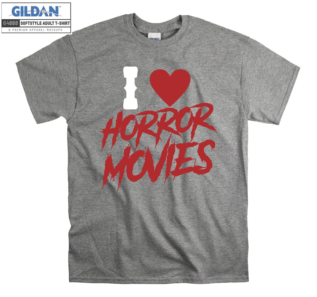 I Love Horror Movies T-shirt