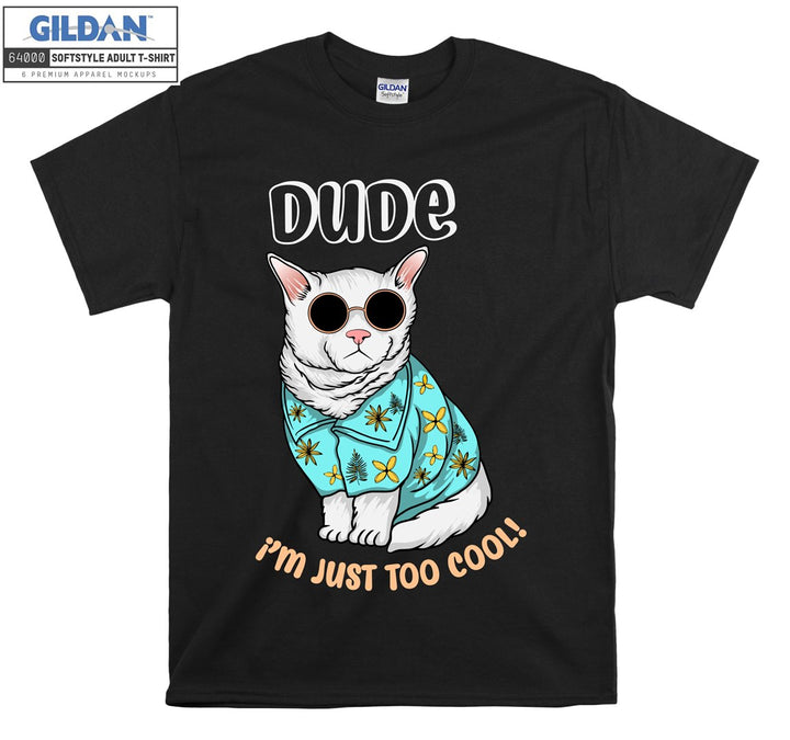 Dude I'm Just Too Cool Cat Figure T-shirt