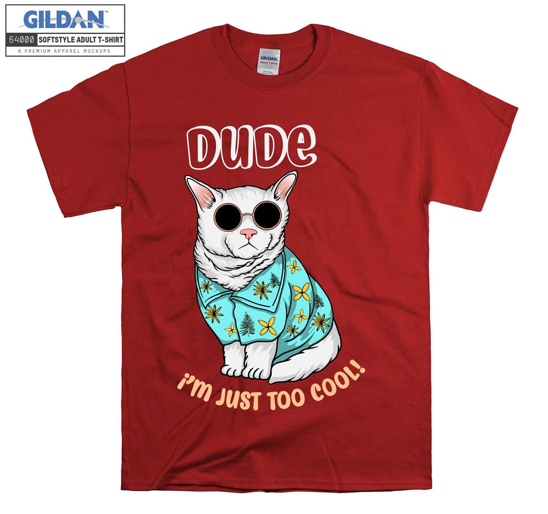 Dude I'm Just Too Cool Cat Figure T-shirt