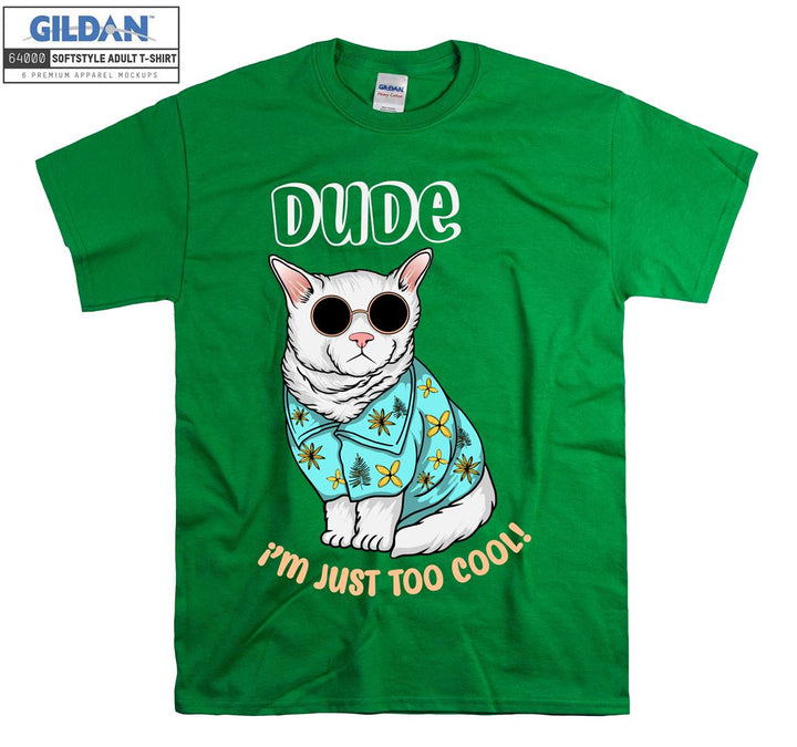 Dude I'm Just Too Cool Cat Figure T-shirt