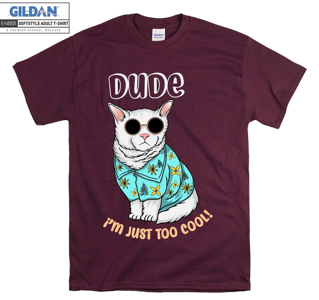 Dude I'm Just Too Cool Cat Figure T-shirt