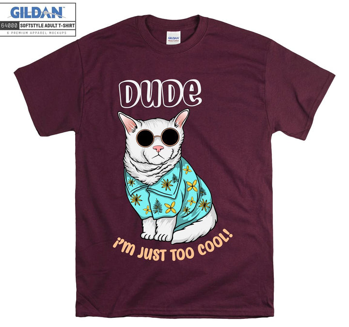 Dude I'm Just Too Cool Cat Figure T-shirt