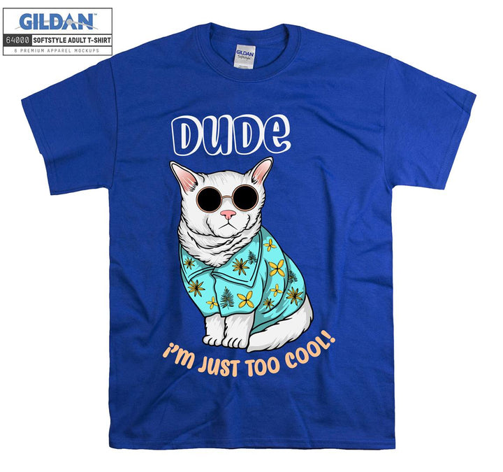 Dude I'm Just Too Cool Cat Figure T-shirt