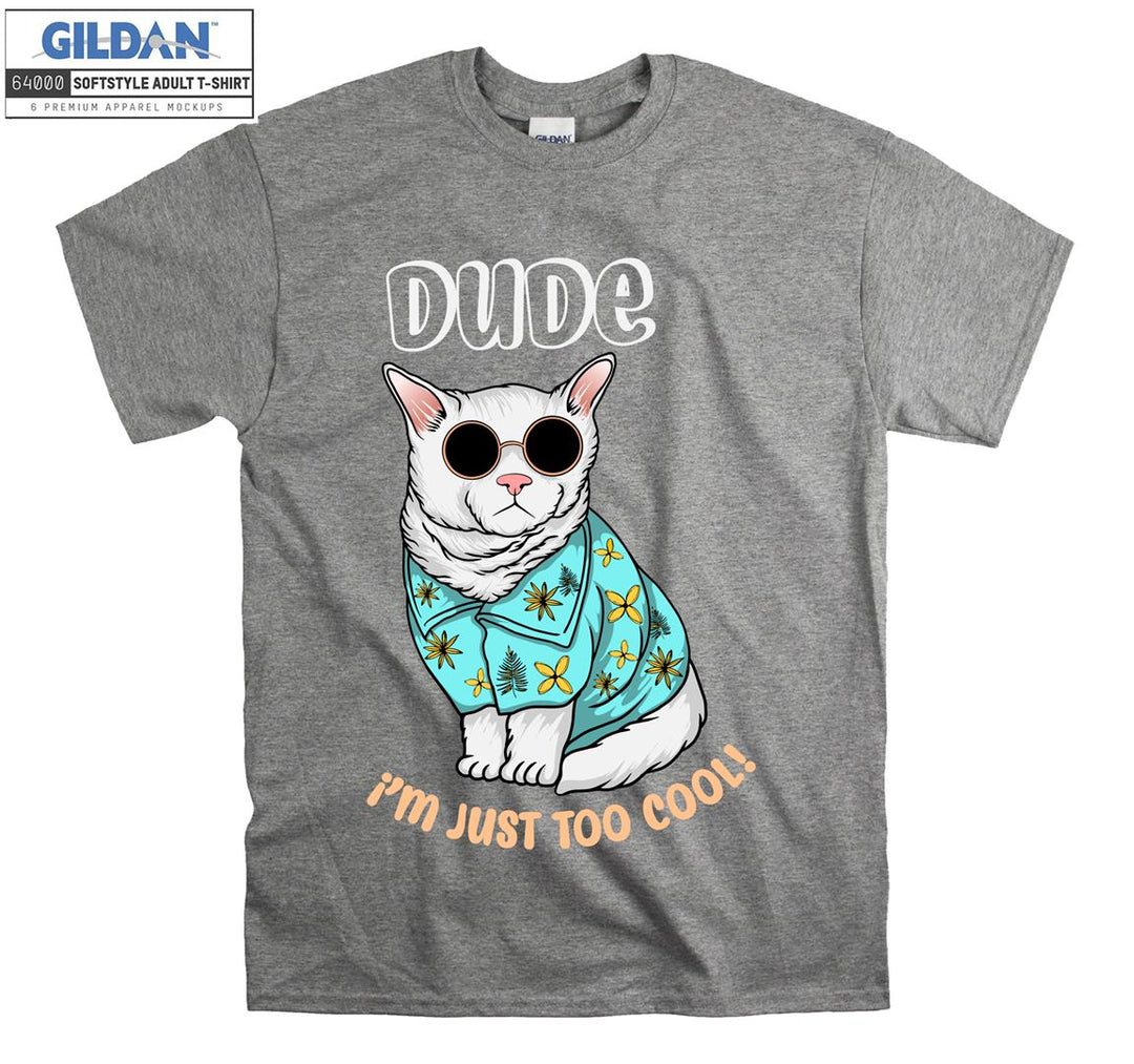 Dude I'm Just Too Cool Cat Figure T-shirt