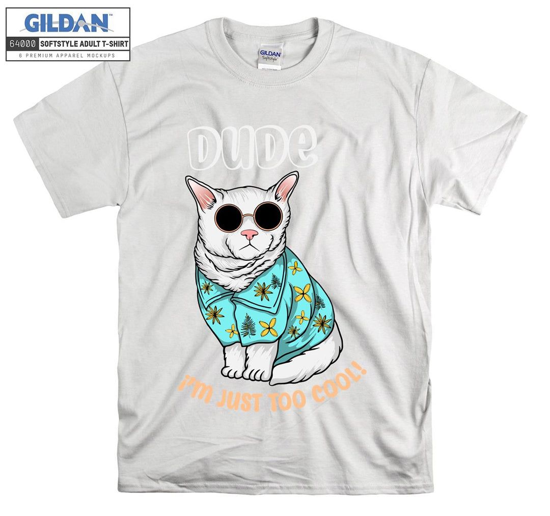 Dude I'm Just Too Cool Cat Figure T-shirt