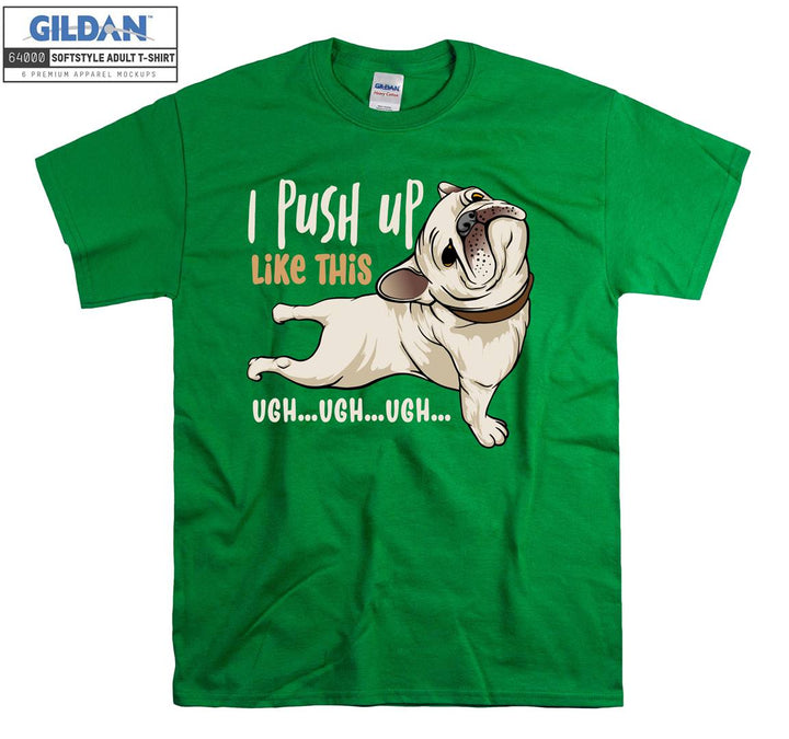 I push up like this ugh ugh ugh T-shirt