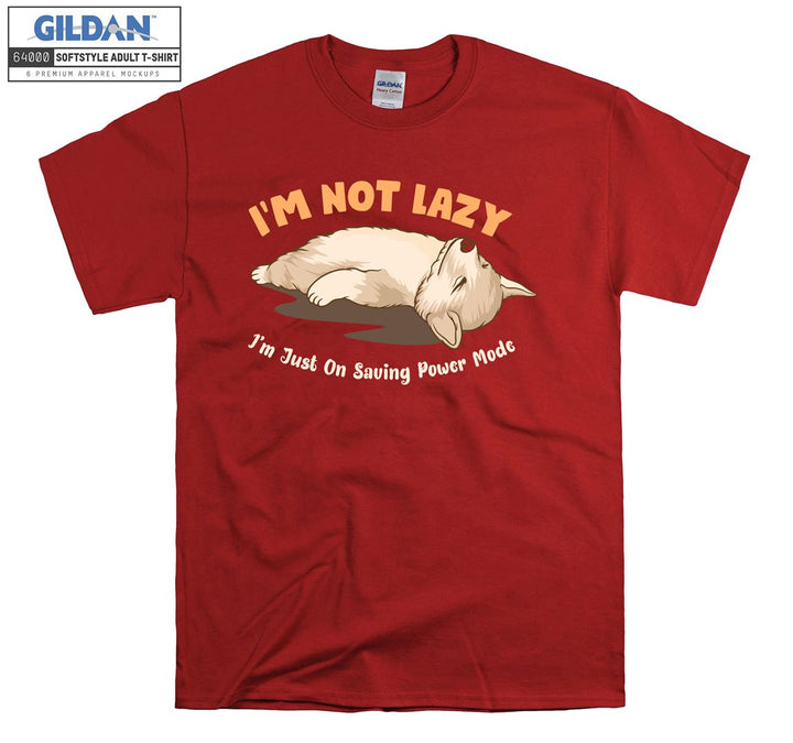 I'm not lazy i'm just on saving power mode T-shirt