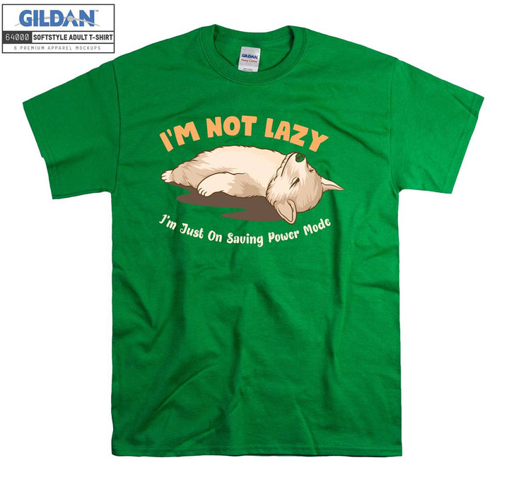 I'm not lazy i'm just on saving power mode T-shirt