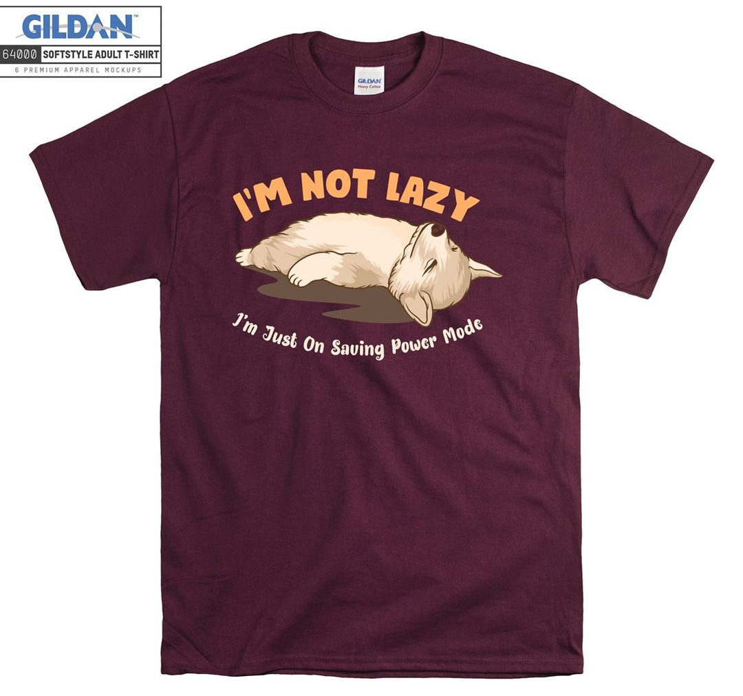 I'm not lazy i'm just on saving power mode T-shirt