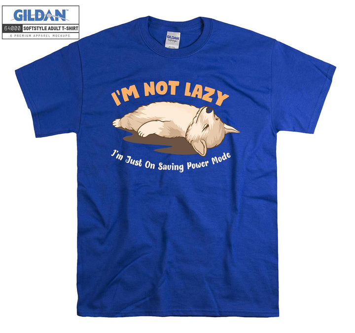 I'm not lazy i'm just on saving power mode T-shirt