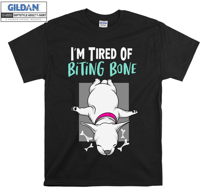 I'm tired of biting bone dog figure T-shirt