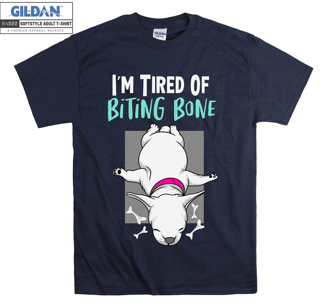 I'm tired of biting bone dog figure T-shirt