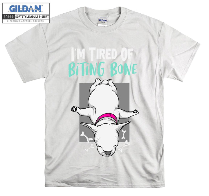 I'm tired of biting bone dog figure T-shirt