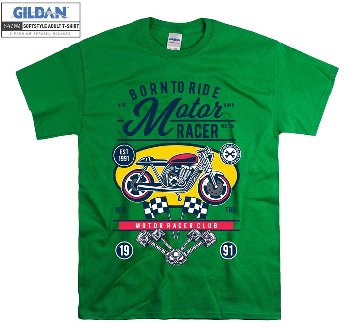 Born to ride motor racer motor racer club T-shirt