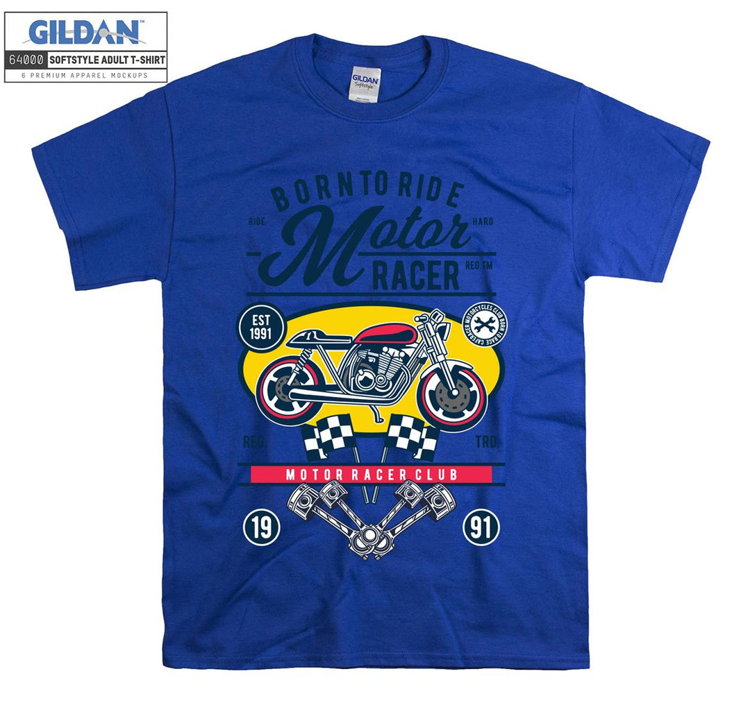 Born to ride motor racer motor racer club T-shirt